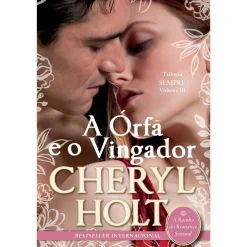 Quinta Essência A Órfã e o Vingador de Cheryl Holt^ Romance