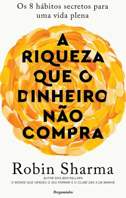Pergaminho A Riqueza que o Dinheiro Não Compra de Robin Sharma - Os 8 Hábitos Secretos para uma Vida Plena^ Desenvolvimento Pessoal