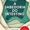 Oficina Do Livro A Sabedoria do Intestino de Sónia Gingado - Alimente o seu Corpo, a sua Mente e o seu Espírito para Viver Melhor^ Saúde E Bem Estar