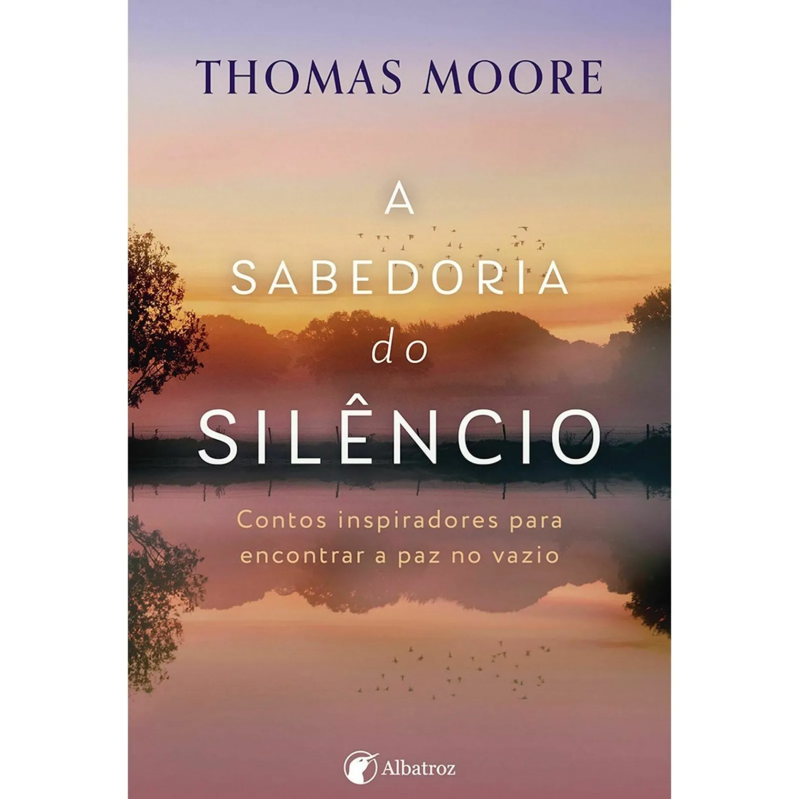 Albatroz A Sabedoria do Silêncio de Thomas Moore^ Espiritualidade