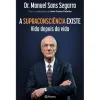 Planeta A Supraconsciência Existe de Dr. Manuel Sans Segarra e Juan Carlos Cebrián^ Saúde E Bem Estar