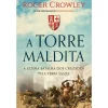 Presença A Torre Maldita - A Última Batalha dos Cruzados Pela Terra Santa de Roger Crowley^ História E Política