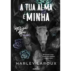 Cultura A Tua Alma é Minha de Harley Laroux - Almas Volume 1^ Romance