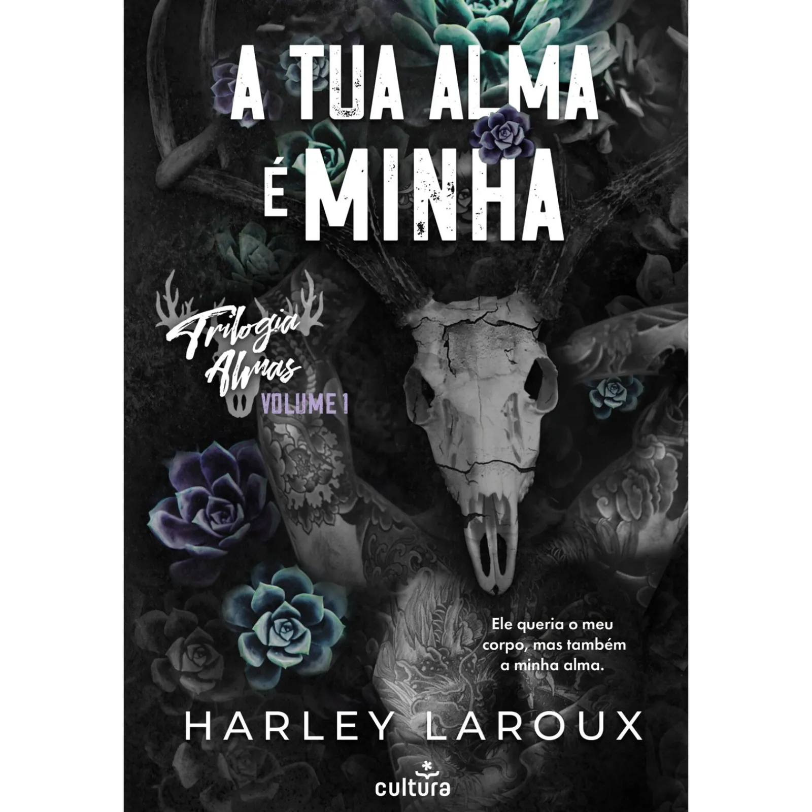 Cultura A Tua Alma é Minha de Harley Laroux - Almas Volume 1^ Romance