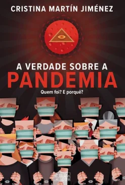 Oficina Livro A Verdade Sobre a Pandemia - Quem Foi? e Porquê? de Cristina Martín Jiménez^ História E Política