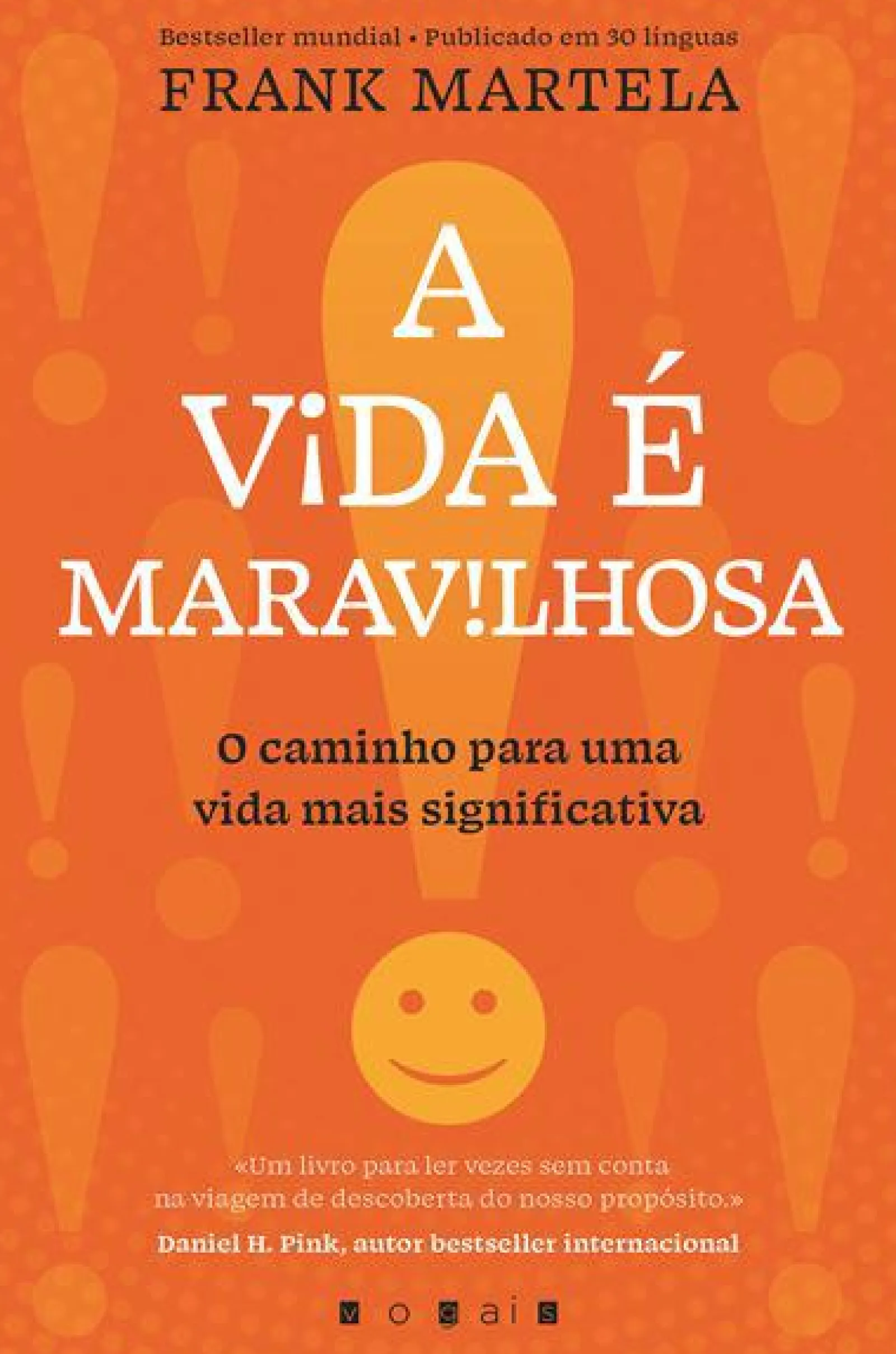 Vogais A Vida é Maravilhosa de Frank Martela - O Caminho para uma Vida Mais Significativa^ Desenvolvimento Pessoal
