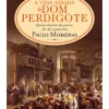 Casa Das Letras A Vida Airada de Dom Perdigote de Paulo Moreiras^ Romance