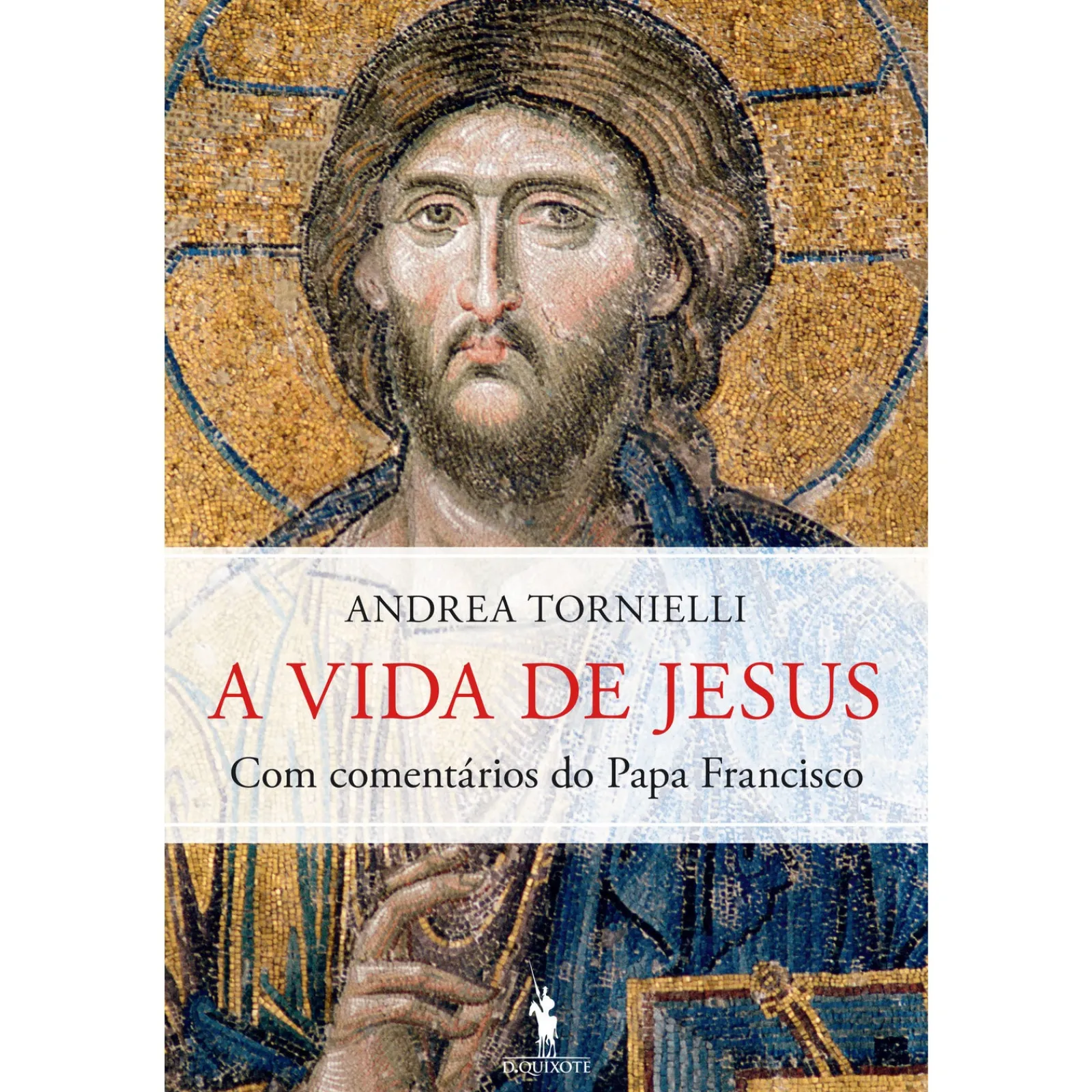 Dom Quixote A Vida de Jesus de Andrea Tornielli e Papa Francisco^ Espiritualidade