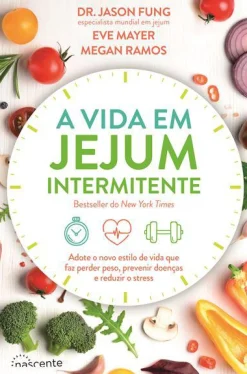 Nascente A Vida em Jejum Intermitente de Dr. Jason Fung, Megan Ramos e Eve Mayer^ Saúde E Bem Estar