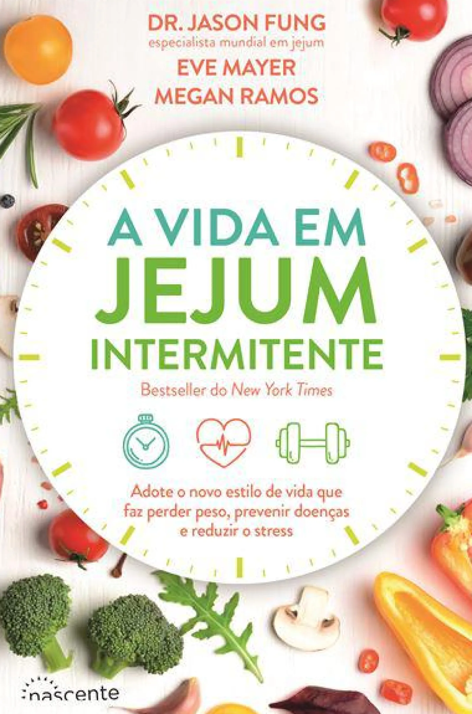 Nascente A Vida em Jejum Intermitente de Dr. Jason Fung, Megan Ramos e Eve Mayer^ Saúde E Bem Estar