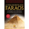 Clube Do Autor A Vida Secreta dos Faraós de Canal História - A Conquista da Eternidade e o Fascínio do Antigo Egito^ História E Política