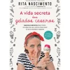 Arteplural A Vida Secreta dos Gelados Caseiros de Rita Nascimento - Mais de 40 Receitas para Todos os Níveis de Gula e Dicas para Criar os seus Próprios Sabores^ Culinária