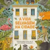 Lilliput A Vida Selvagem na Cidade de Ben Hoare^ Conhecimento