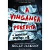 Editorial Presença A Vingança Perfeita de Holly Jackson  - O Homicídio Perfeito N.º 3^ Young Adult|Literatura Juvenil