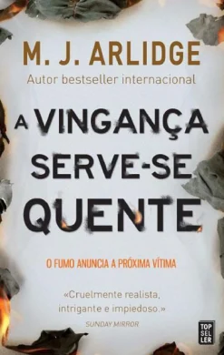 Topseller A Vingança Serve-se Quente de M. J. Arlidge - Helen Grace - Livro 4 (2ª Edição)^ Policial