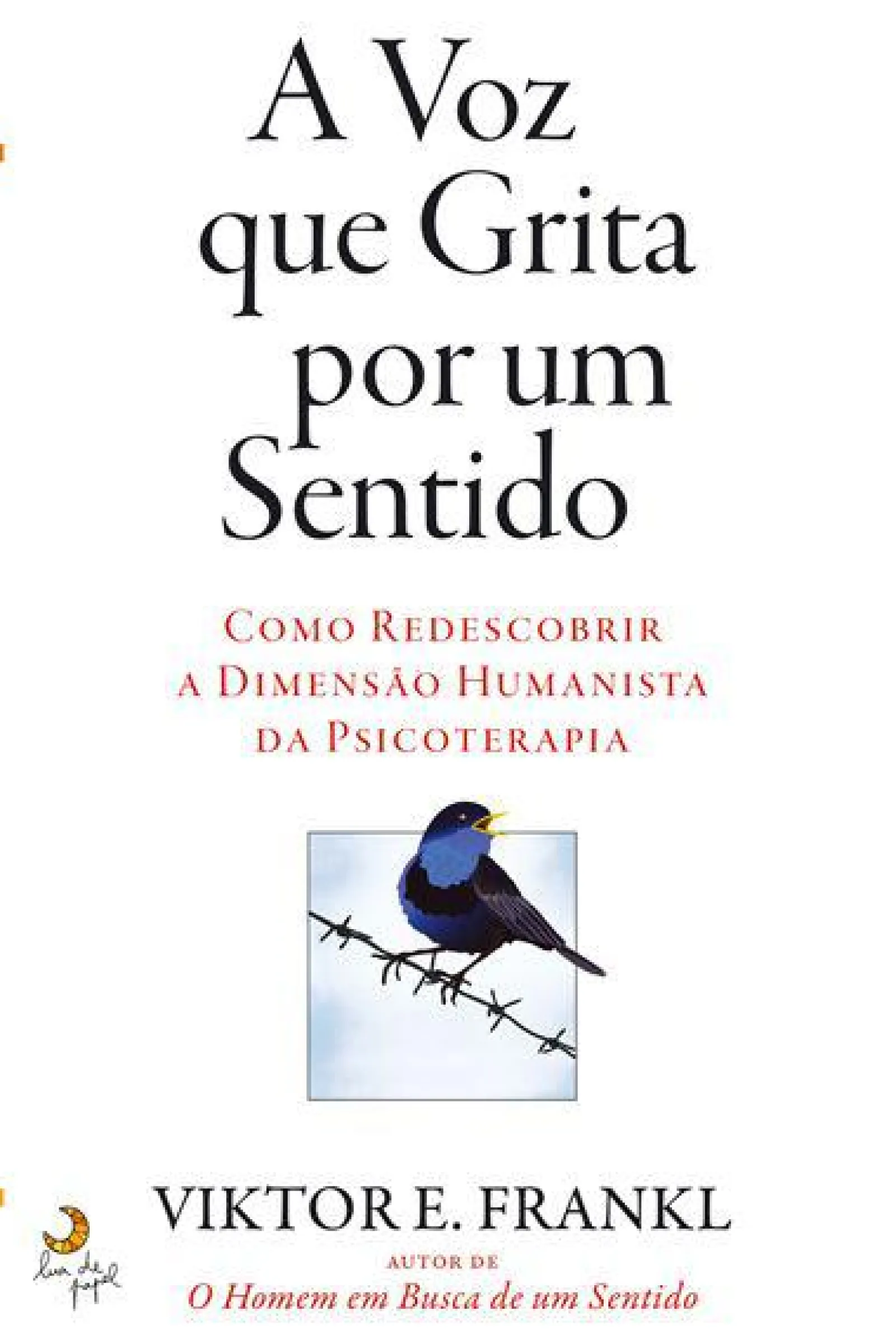 Lua De Papel A Voz que Grita por um Sentido de Viktor E. Frankl - Como Redescobrir a Dimensão Humanista da Psicoterapia^ Técnicos