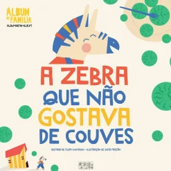 Oficina Livro A Zebra que Não Gostava de Couves de Filipa Coutinho^ Literatura Infantil