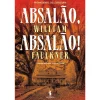 Dom Quixote Absalão, Absalão! de William Faulkner^ Romance