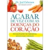 Lua De Papel Acabar de Vez com as Doenças do Coração de Dr. Joel Fuhrman^ Saúde E Bem Estar