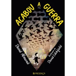 Presença Acabou a Guerra de David Almond; Tradução: Carla Maia de Almeida; Ilustração: David Litchfield de David Almond^ Literatura Juvenil