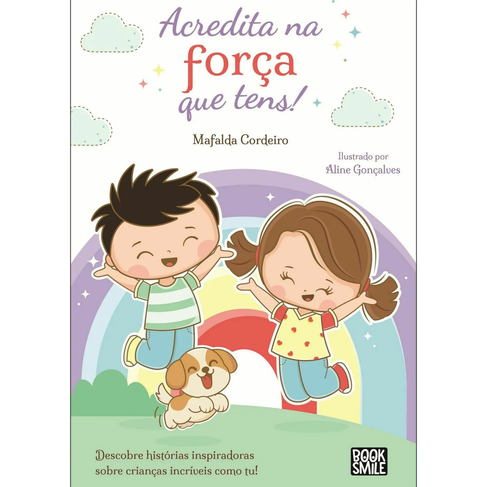 Booksmile Acredita na Força que Tens! de Mafalda Cordeiro^ Literatura Infantil