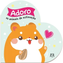 Asa Adoro os Animais de Estimação de Carine Fontaine e Adeline Pierre^ Bebé