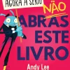 Jacarandá Editora Agora a Sério, Não Abras Este Livro de Andy Lee^ Literatura Infantil