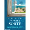 Casa Das Letras Agora e na Hora da Nossa Sorte de Francisco Moita Flores^ Policial