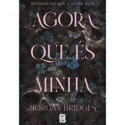 Topseller Agora que És Minha de Morgan Bridges - Possessing Her - Livro Dois^ Romance