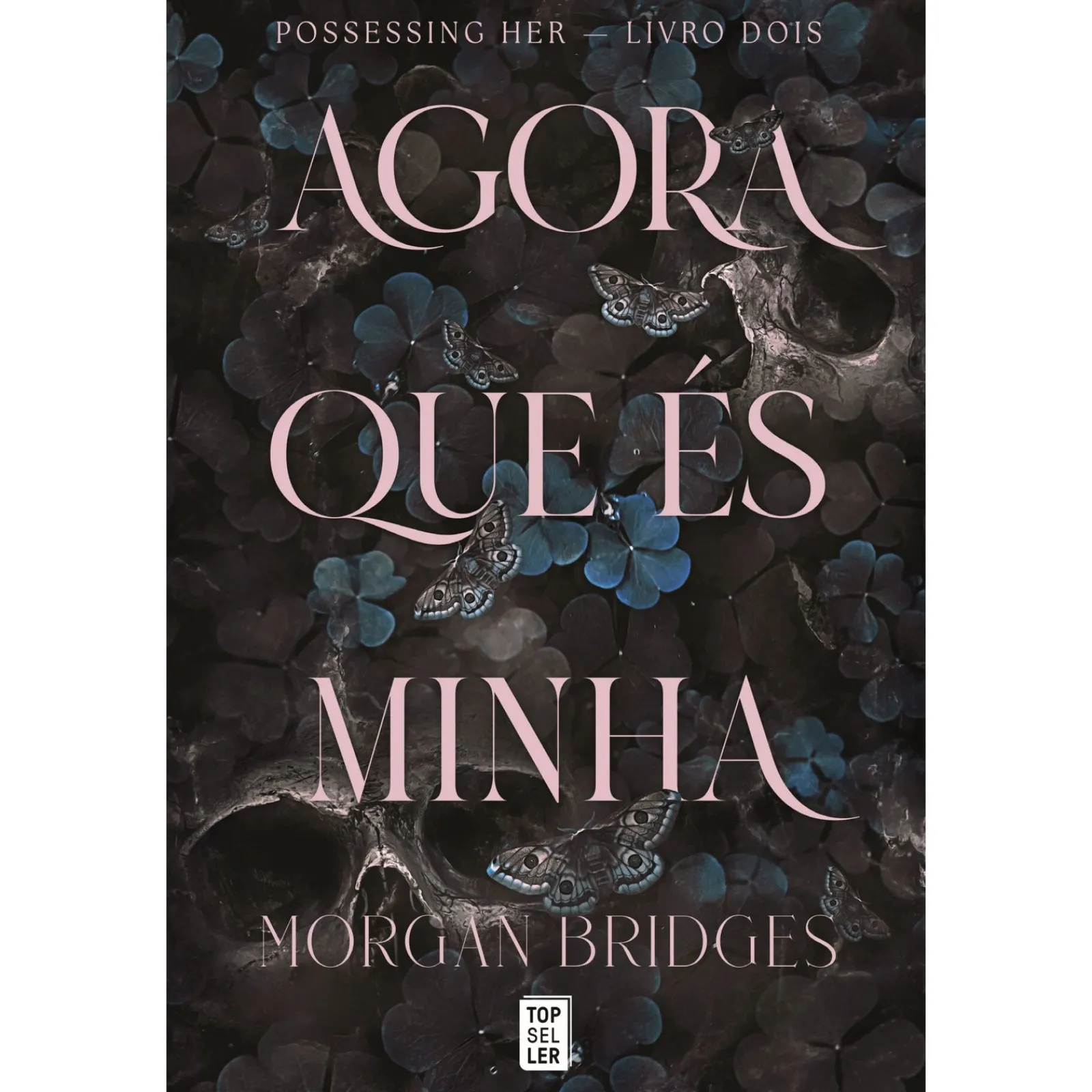 Topseller Agora que És Minha de Morgan Bridges - Possessing Her - Livro Dois^ Romance