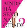 Quinta Essência Ainda Há Sexo na Cidade? de Candace Bushnell^ Romance