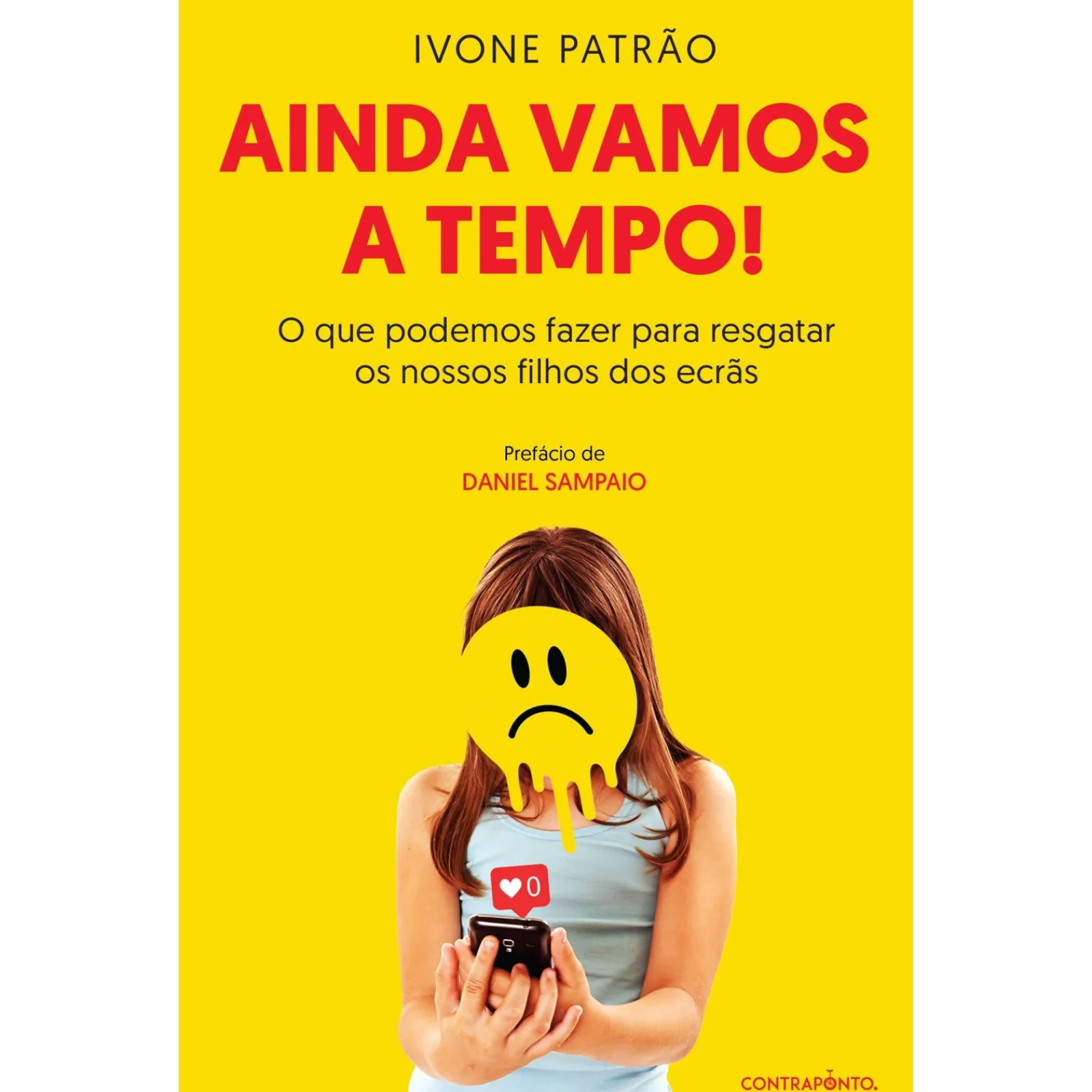 Contraponto Ainda Vamos a Tempo! de Ivone Patrão - O que Podemos Fazer para Resgatar os Nossos Filhos dos Ecrãs^ História E Política