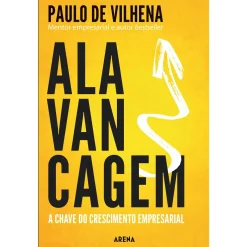 Arena Pt Alavancagem - A Chave do Crescimento Empresarial de Paulo de Vilhena^ Técnicos