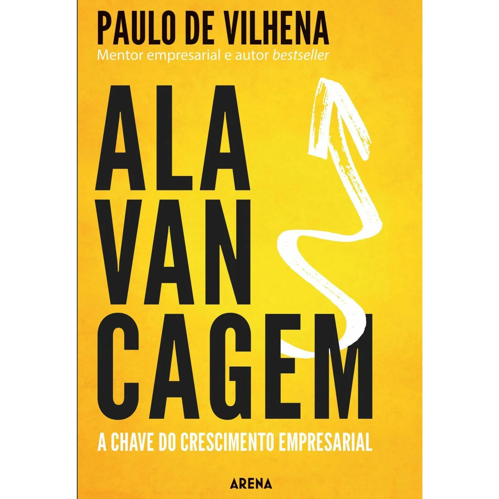 Arena Pt Alavancagem - A Chave do Crescimento Empresarial de Paulo de Vilhena^ Técnicos