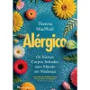 Casa Das Letras Alérgico - os Nossos Corpos Irritados Num Mundo em Mudança de Theresa McPhail^ Saúde E Bem Estar