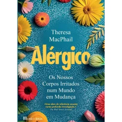 Casa Das Letras Alérgico - os Nossos Corpos Irritados Num Mundo em Mudança de Theresa McPhail^ Saúde E Bem Estar