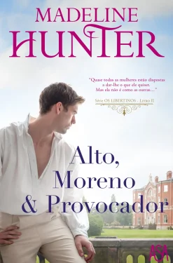 Edições Asa Alto, Moreno & Provocador de Madeline Hunter - Série os Libertinos - Livro II^ Romance