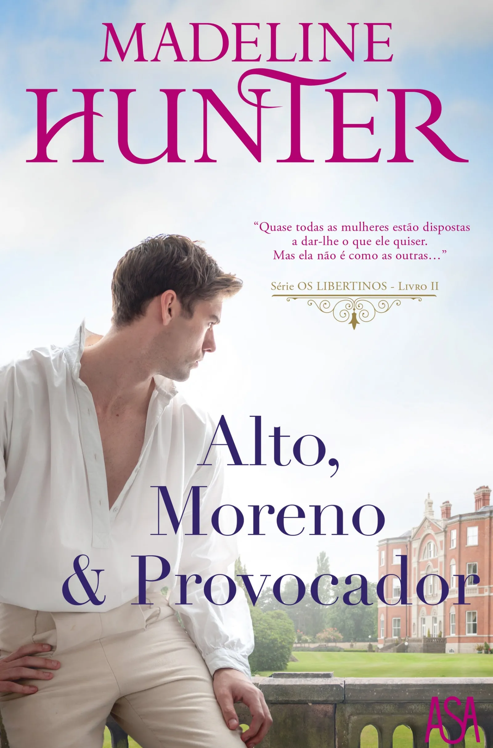 Edições Asa Alto, Moreno & Provocador de Madeline Hunter - Série os Libertinos - Livro II^ Romance