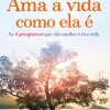 Albatroz Ama a Vida Como Ela é de Byron Katie e Stephen Mitchell^ Desenvolvimento Pessoal