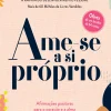 Nascente Ame-se a Si Próprio de Louise Hay - Afirmações Positivas para o Coração e para a Alma^ Desenvolvimento Pessoal