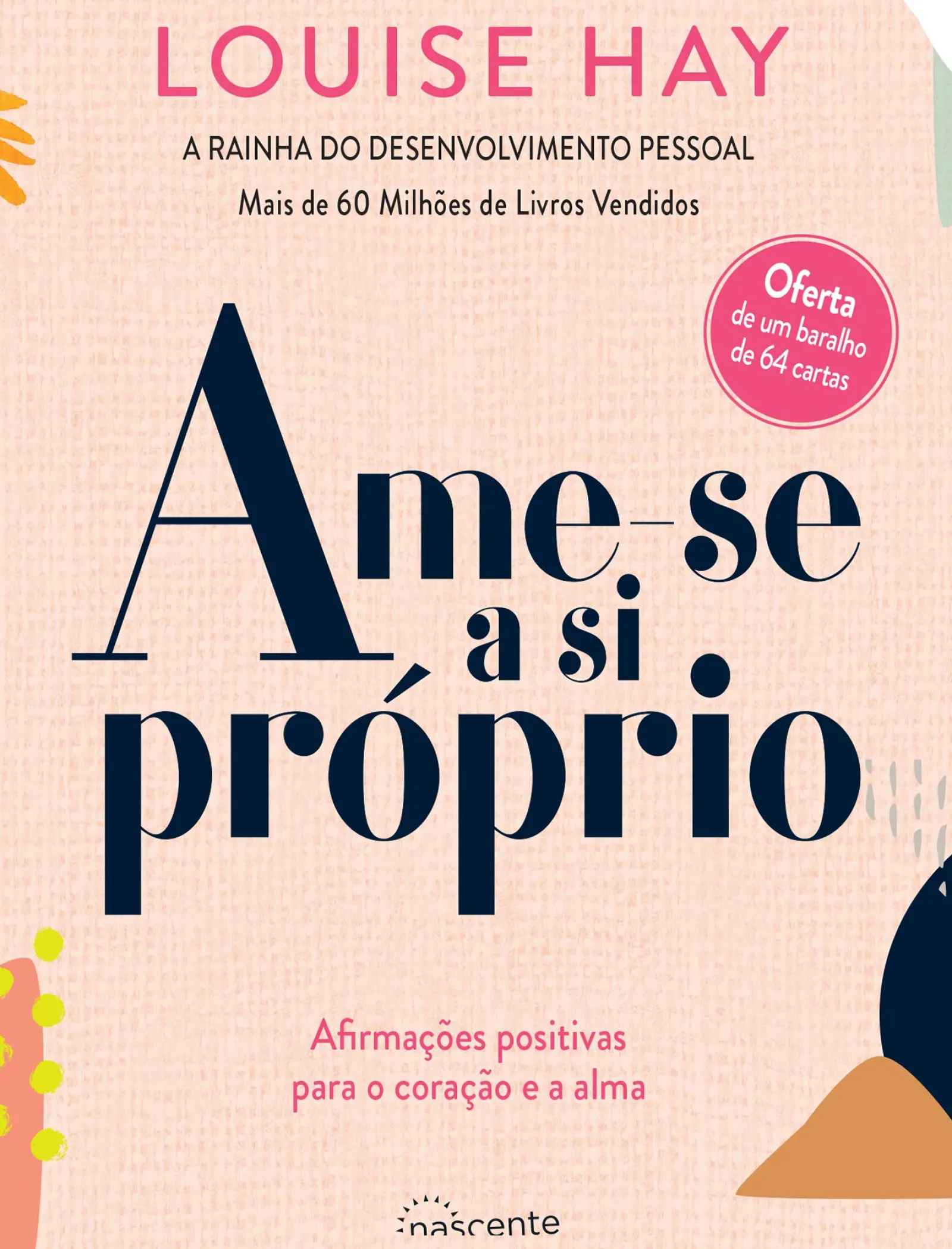 Nascente Ame-se a Si Próprio de Louise Hay - Afirmações Positivas para o Coração e para a Alma^ Desenvolvimento Pessoal