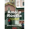 Temas E Debates Amo a Rússia de Elena Kostyuchenko - Histórias de um País Perdido^ História E Política