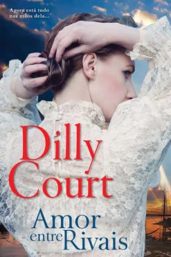 Quinta Essência Amor Entre Rivais de Dilly Court^ Romance