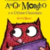 Presença Amor Monstro e o Último Chocolate de Rachel Bright^ Literatura Infantil