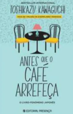 Editorial Presença Antes que o Café Arrefeça de Toshikazu Kawaguchi^ Romance