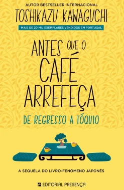 Presença Antes que o Café Arrefeça de Toshikazu Kawaguchi - De Regresso a Tóquio^ Romance