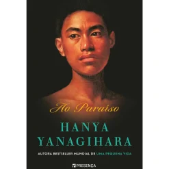 Presença Ao Paraíso de Hanya Yanagihara^ Romance