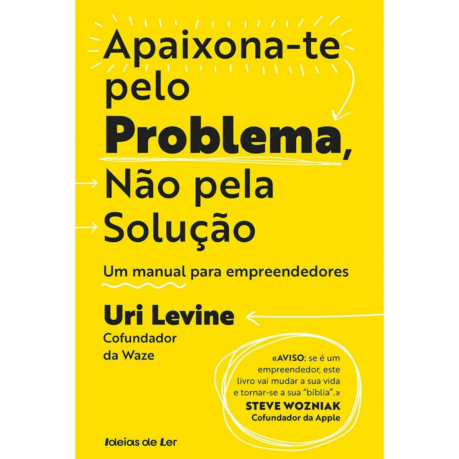 Ideias De Ler Apaixona-Te Pelo Problema, Não Pela Solução de Uri Levine^ Técnicos