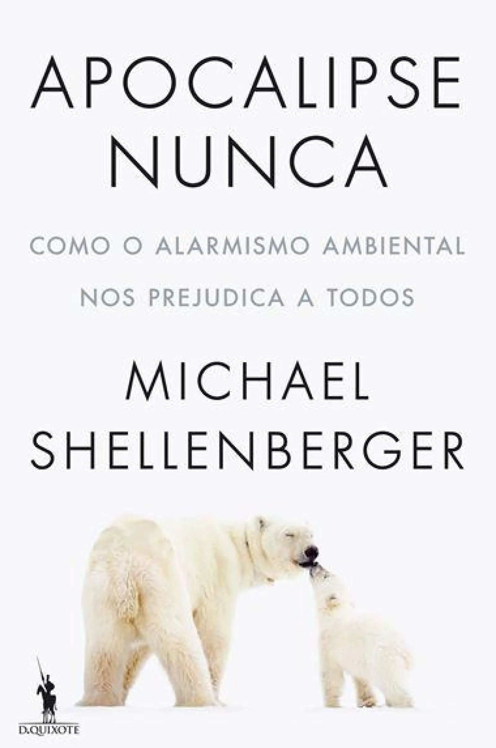 Dom Quixote Apocalipse Nunca de Michael Shellenberger^ História E Política