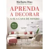 Manuscrito Aprenda A Decorar A sua Casa de Sonho de Bárbara Dias^ Tempos Livres